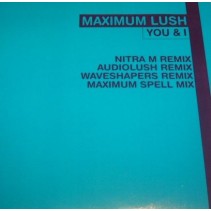 Maximum Lush  - You & I