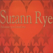 Suzann Rye ‎– Because You Loved Me (IMPORT)
