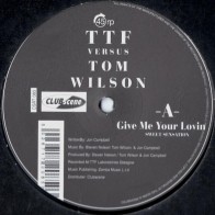 TTF versus Tom Wilson ‎– Give Me Your Lovin (Sweet Sensation) 
