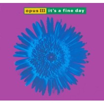 Opus III - It's A Fine Day