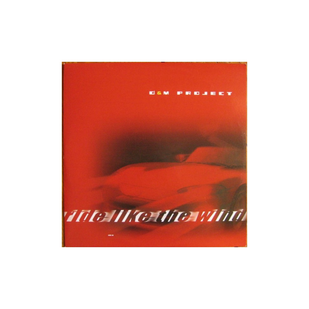  D&M Project ‎– Ride Like The Wind 