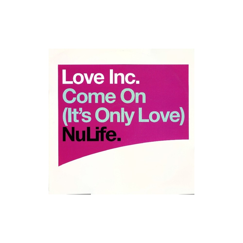  Love Inc  ‎– Come On (It's Only Love) 