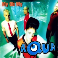  Aqua ‎– My Oh My (QUE BUENO¡¡)