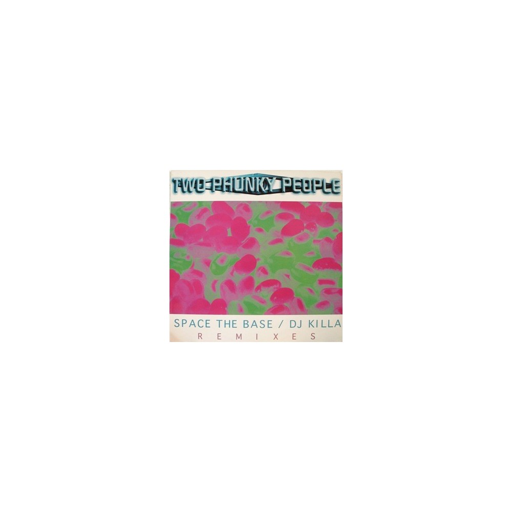 Two Phunky People ‎– Space The Base / DJ Killa! (Remixes) 