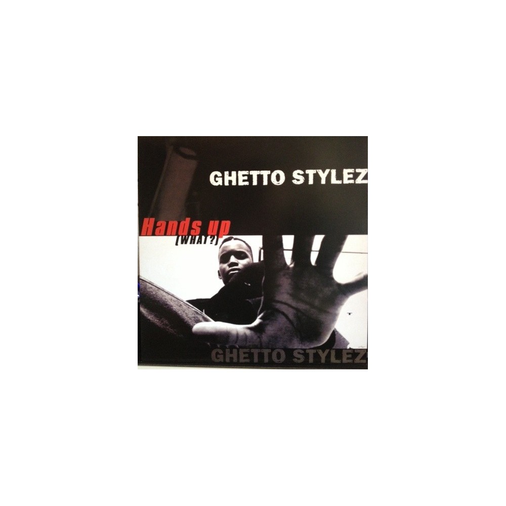 Ghetto Stylez ‎– Hands Up (What?) 