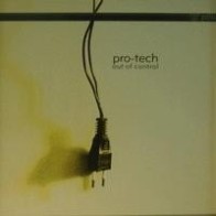 Pro-Tech ‎– Out Of Control (IMPORT)