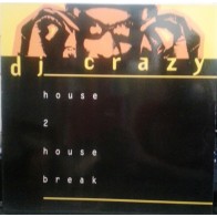 DJ Crazy  ‎– House 2 House Break