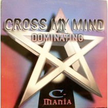 C-Mania ‎– Cross My Mind / Dominating 