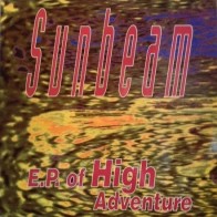 Sunbeam ‎– EP Of High Adventure 