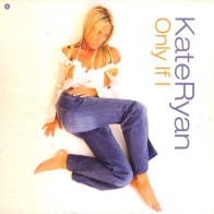 Kate Ryan ‎– Only If I 