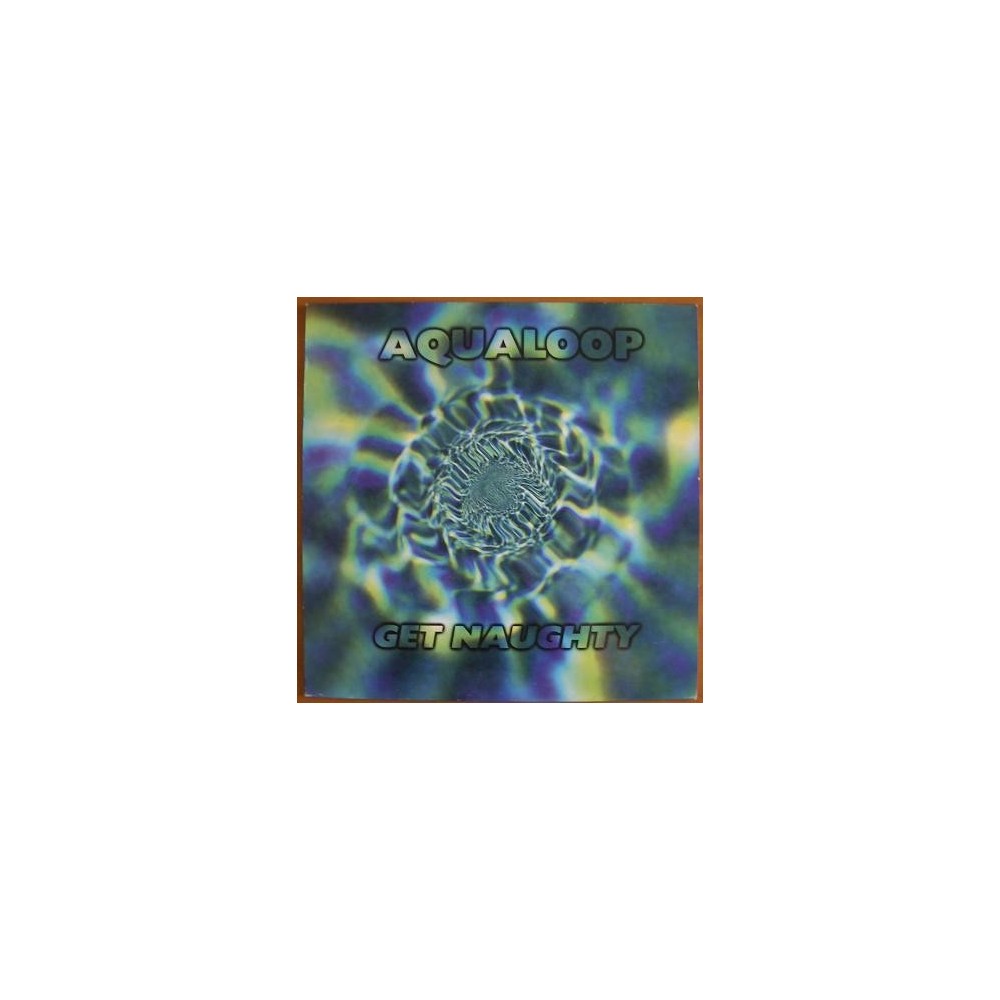 Aqualoop ‎– Get Naughty 