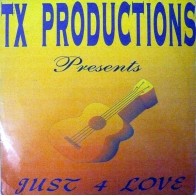 TX Productions ‎– Just 4 Love 