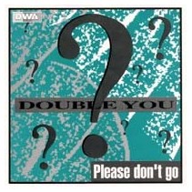 Double You – Please Don't Go (2 MANO,CANTADITO REMEMBER¡¡ COPIA IMPORT SELLO ZYX)
