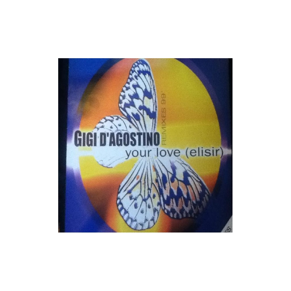 Gigi D'Agostino ‎– Your Love (Elisir) Remixes '99 