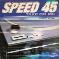  Speed 45 ‎– Take On Me (Dance Remix) 