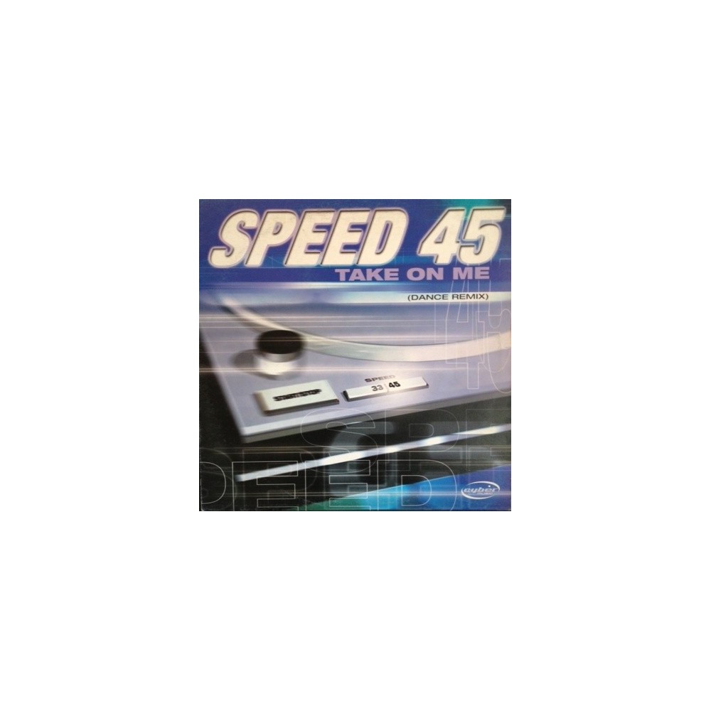  Speed 45 ‎– Take On Me (Dance Remix) 