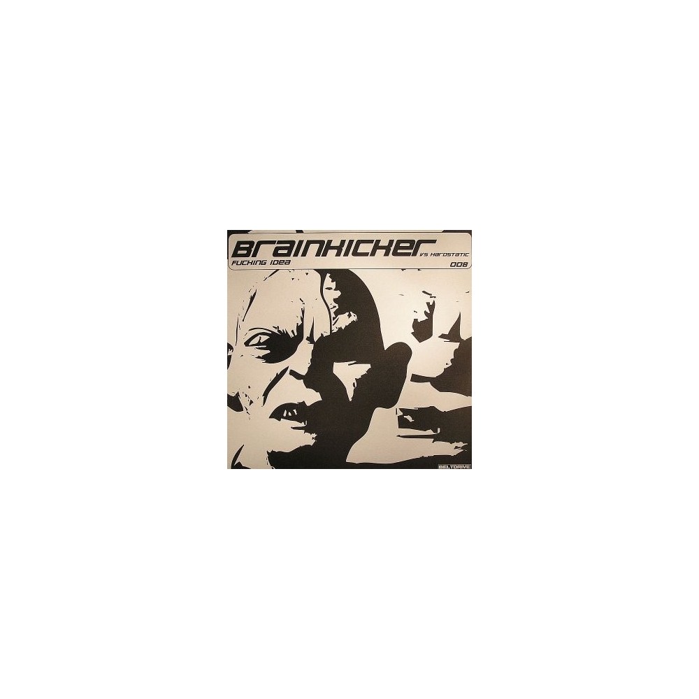Brainkicker vs. Hardstatic ‎– Fucking Idea 