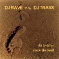 DJ Rave vs. DJ Traxx  ‎– Da Twister 