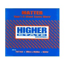 Matter ‎– Don't U Want Some More 