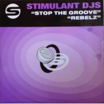 Stimulant DJs ‎– Stop The Groove / Rebelz