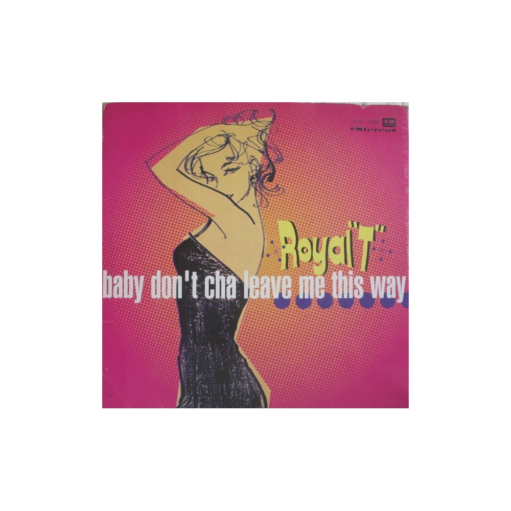 Royal T - Baby Don't Cha Leave Me This Way
