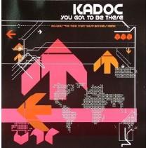 Kadoc - You Got To Be There (2006 Remix)