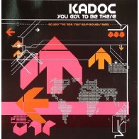 Kadoc - You Got To Be There (2006 Remix)