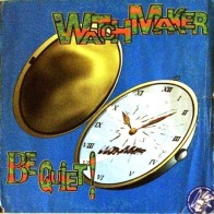 Watchmaker - Be Quiet