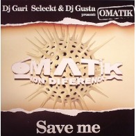 DJ Gari Seleckt & DJ Gusta ‎– Present Omatik - Save Me