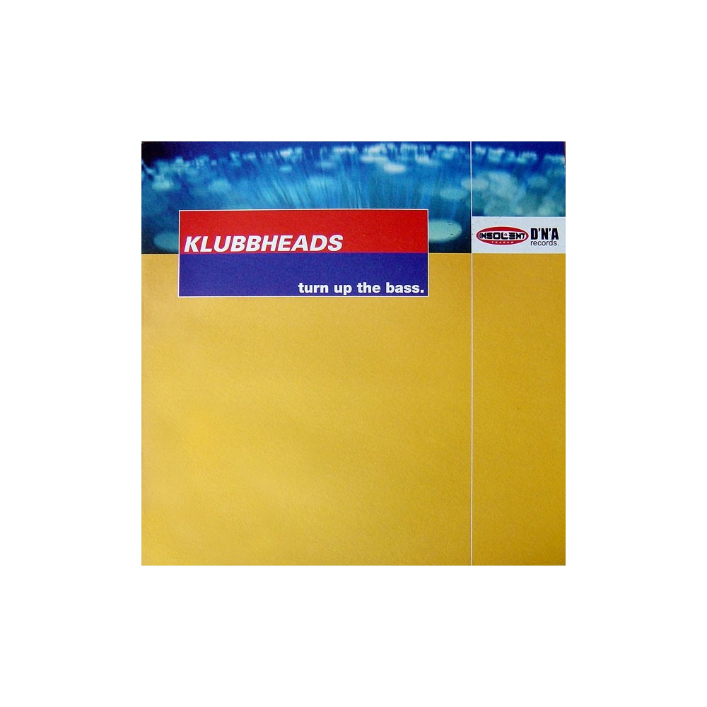 Klubbheads - Turn Up The Bass (INSOLENT MUSIC)