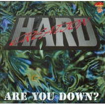 Hard Creation ‎– Are You Down