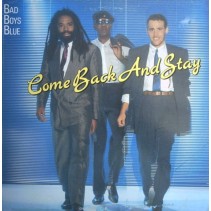 Bad Boys Blue ‎– Come Back And Stay 