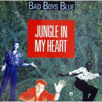 Bad Boys Blue  Jungle In My Heart