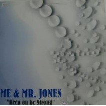 Me & Mr. Jones – Keep On Be Strong 