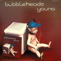 Bubbleheadz ‎– Young