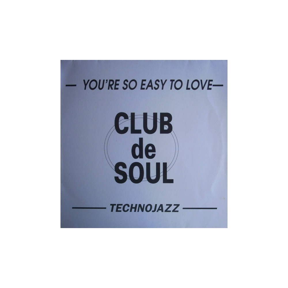 Club De Soul - You're So Easy To Love / Technojazz