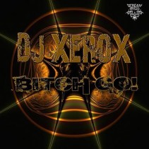 DJ Xerox ‎– Bitch Go