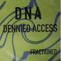 DNA (Dennied Access) ‎– Fractioned