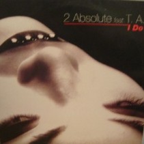 2 Absolute Feat. T.A. ‎– I Do