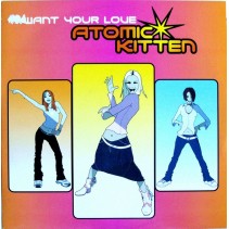 Atomic Kitten ‎– I Want Your Love 