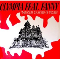 Olympia Featuring Fanny ‎– This House Is A House Of Trouble 