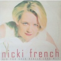 Nicki French ‎– Did You Ever Really Love Me