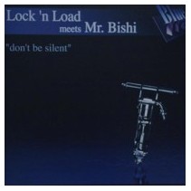 Lock 'N Load Meets Mr. Bishi ‎– Don't Be Silent 