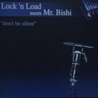 Lock 'N Load Meets Mr. Bishi ‎– Don't Be Silent 