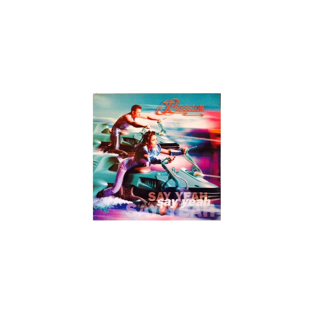 X-Session ‎– Say Yeah 