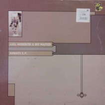 Axel Meredith & Bit Master ‎– Robots E.P. 