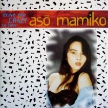 Aso Mamiko ‎– Drive Me Crazy To Love 