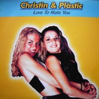 Christin & Plàstic ‎– Love To Hate You 