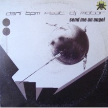 Dany BPM feat. DJ Motor - Send Me An Angel(INCLUYE BASE REMEMBER HARDHOUSE MUY BUENA¡¡)
