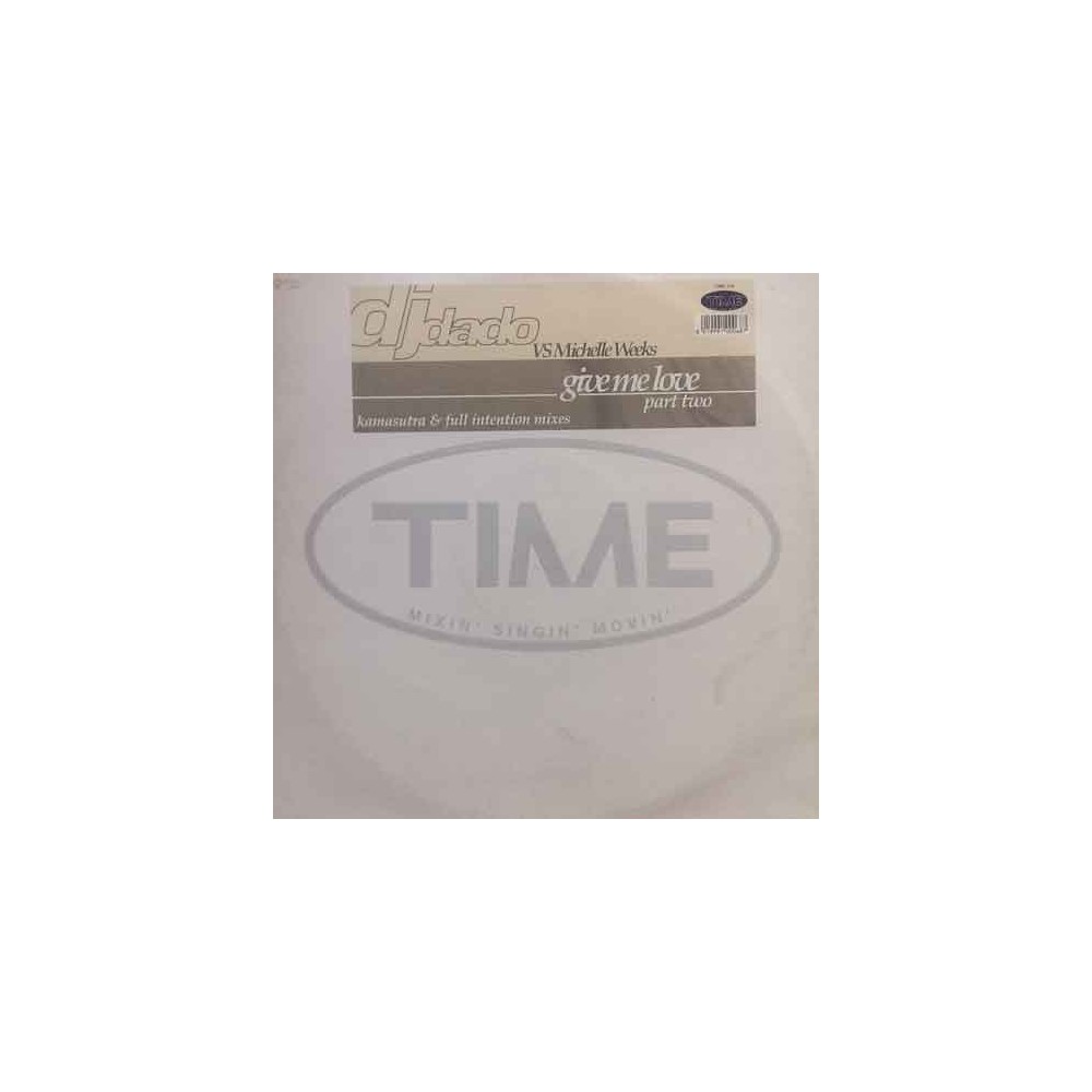 DJ Dado vs. Michelle Weeks ‎– Give Me Love (Part. 2) 